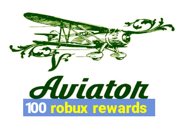 100 robux rewards